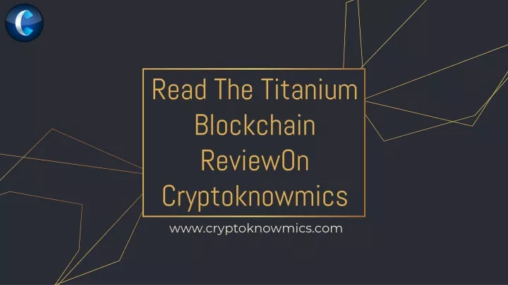 read the titanium blockchain reviewon cryptoknowmics