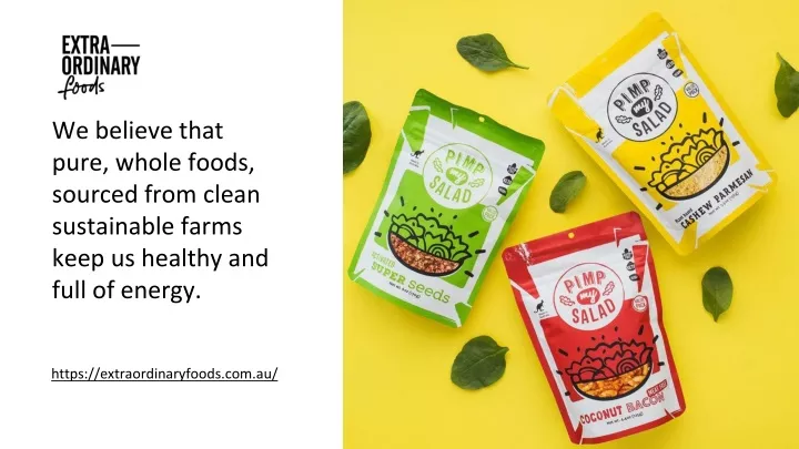 we believe that pure whole foods sourced from