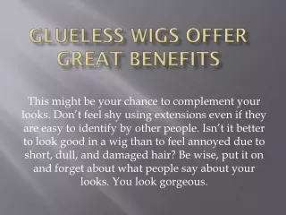 Glueless wigs offer great benefits