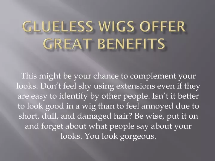 glueless wigs offer great benefits