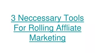 3 Neccessary Tools For Rolling Affliate Marketing