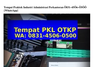 Tempat Praktek Industri Administrasi Perkantoran Ô831.45Ô6.Ô5ÔÔ(WA)