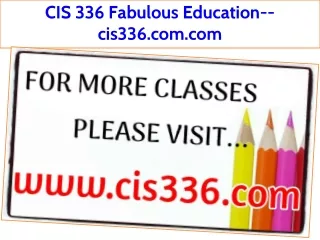 CIS 336 Fabulous Education--cis336.com.com