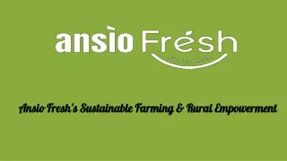 ansio fresh s sustainable farming rural empowerment