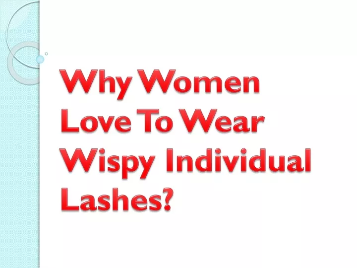 why women love to wear wispy individual lashes