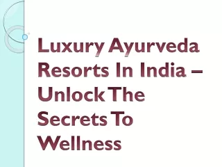 Luxury Ayurveda Resorts In India – Unlock The Secrets To Wellness