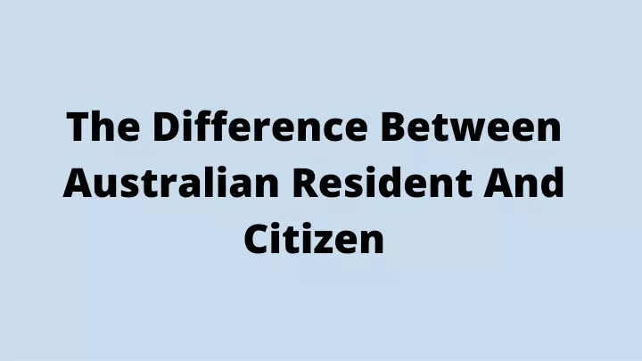 the difference between australian resident