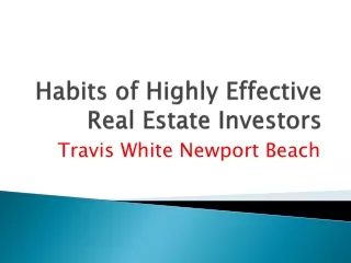 Travis White Newport Beach - Habits of Highly Effective Real Estate Investors