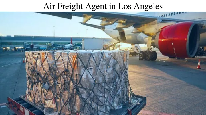 air freight agent in los angeles