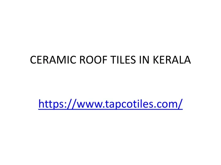 ceramic roof tiles in kerala https www tapcotiles com