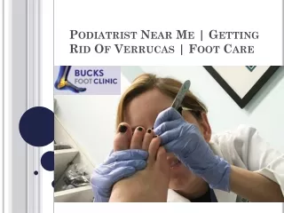 Podiatrist Near Me | Getting Rid Of Verrucas | Foot Care