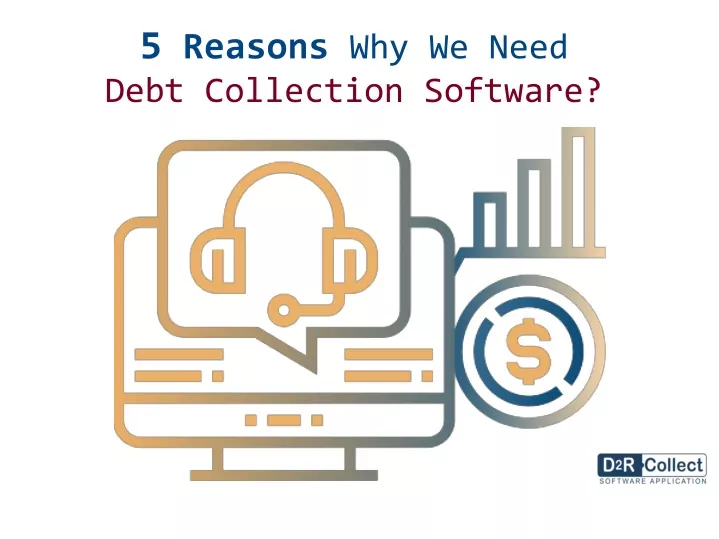 5 reasons why we need debt collection software