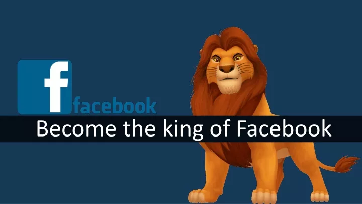 become the king of facebook