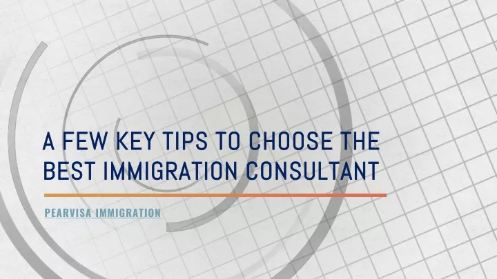 a few key tips to choose the best immigration consultant