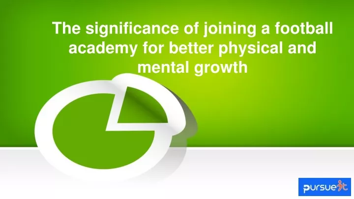the significance of joining a football academy for better physical and mental growth