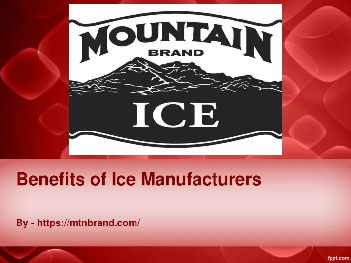 benefits of ice manufacturers