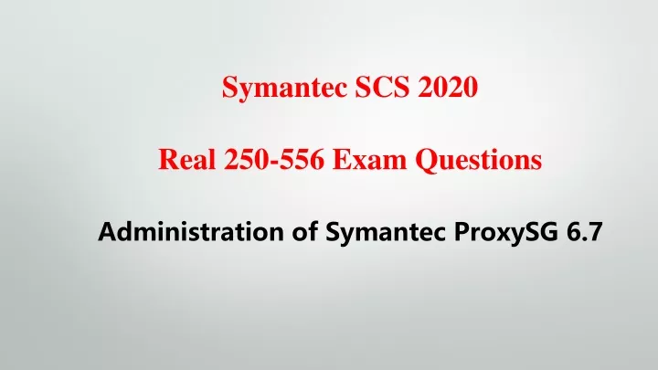 symantec scs 2020 real 250 556 exam questions