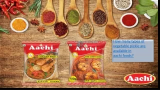 How many types of vegetable pickle are available in aachi foods?