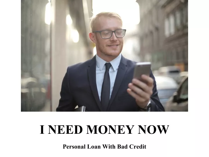 i need money now personal loan with bad credit