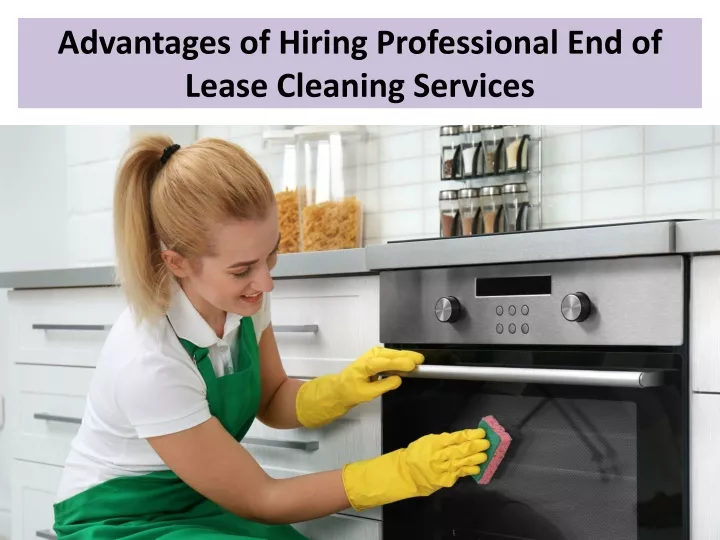 advantages of hiring professional end of lease cleaning services