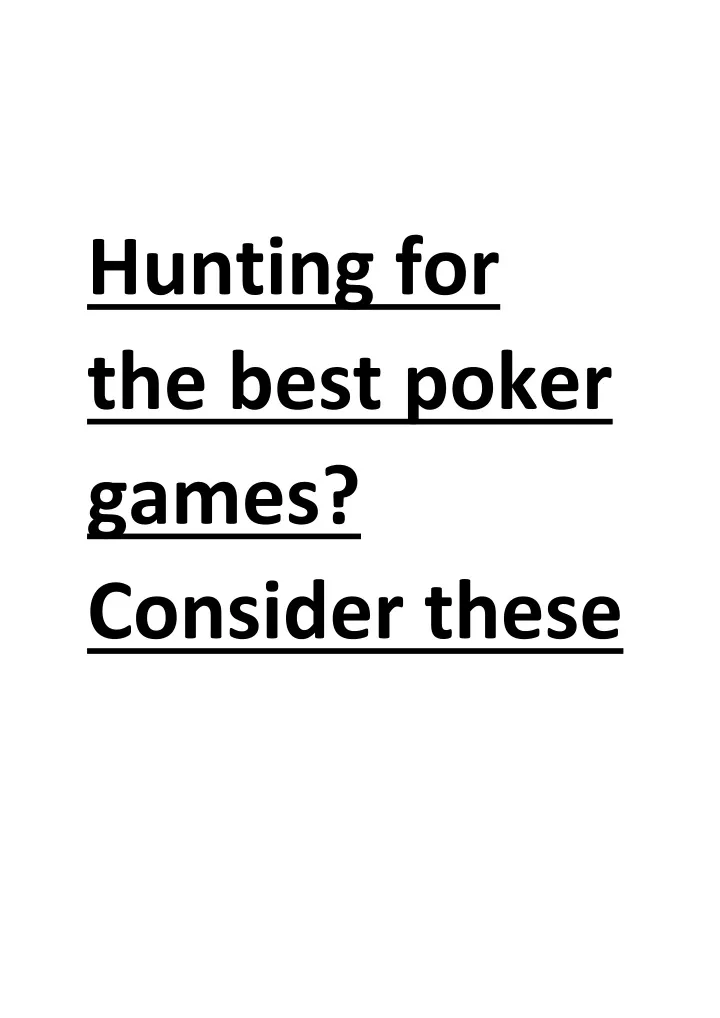 hunting for the best poker games consider these