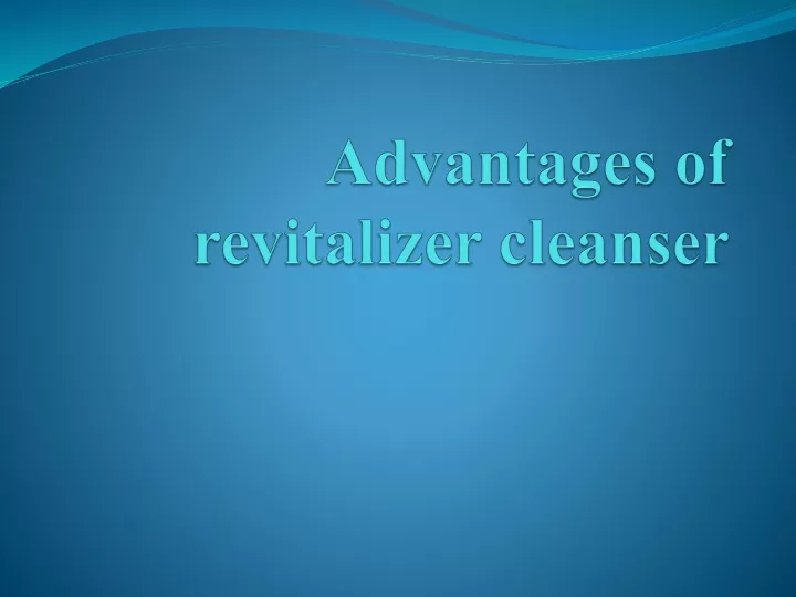 advantages of revitalizer cleanser