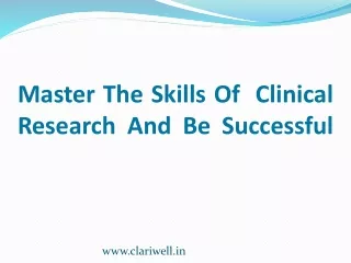 Master The Skills Of  Clinical Research  And Be Successful
