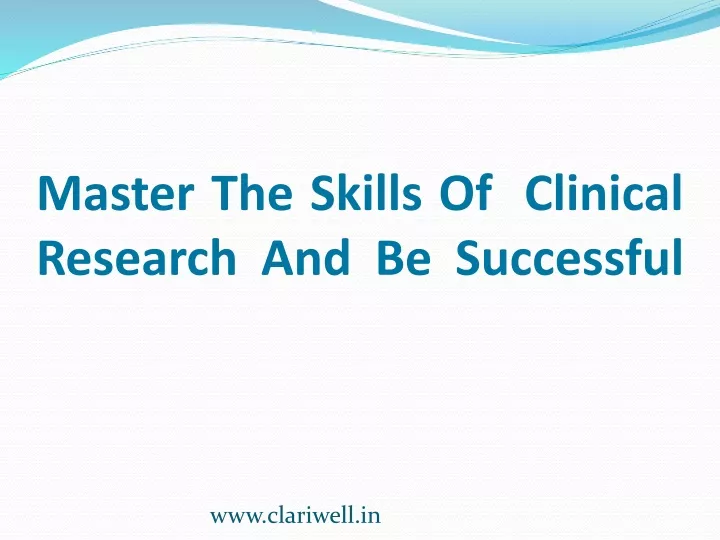 master the skills of clinical research and be successful