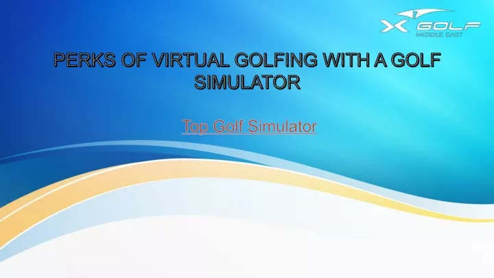 perks of virtual golfing with a golf simulator