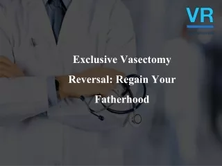 Benefits Of Vasectomy Reversal - Vasreversal