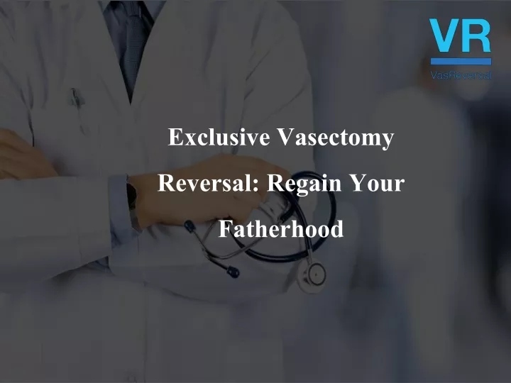 exclusive vasectomy reversal regain your