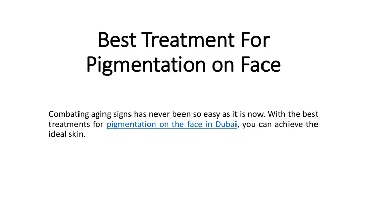 best treatment for pigmentation on face