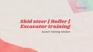 Skid steer | Roller | Excavator training|Ascent Training Solutions