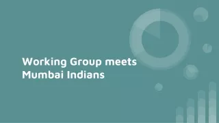 Working Group meets Mumbai Indians