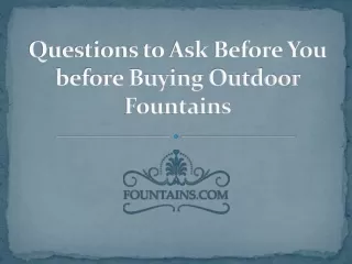 Questions to Ask Before You before Buying Outdoor Fountains
