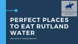 Perfect Places To Eat in Rutland Water- The Horse & Jockey