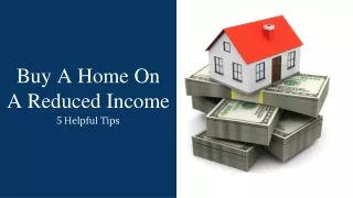 5 Tips To Help You Buy A Home On A Reduced Income