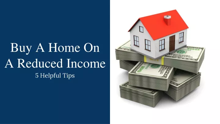 buy a home on a reduced income
