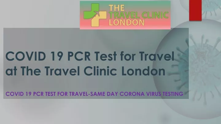 covid 19 pcr test for travel at the travel clinic london