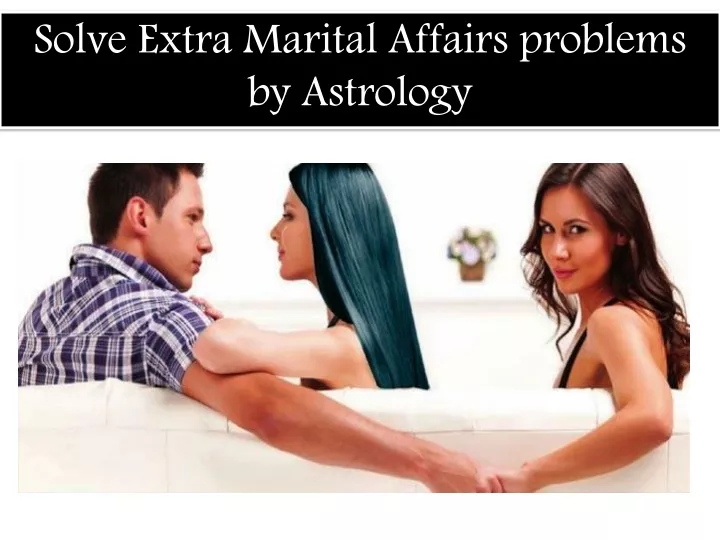 solve extra marital affairs problems by astrology