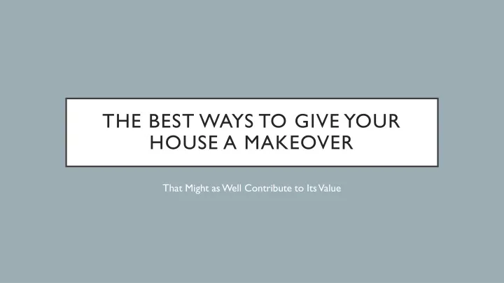 the best ways to give your house a makeover