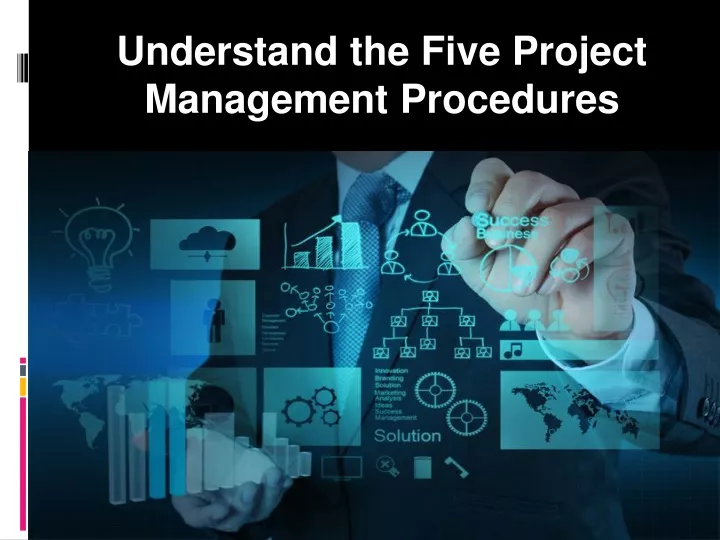 understand the five project management procedures