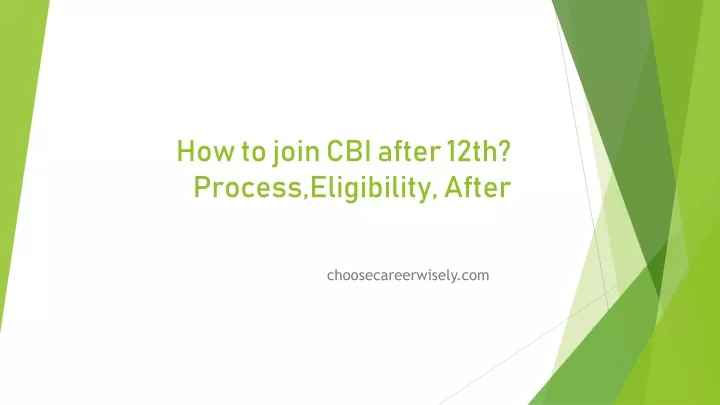 how to join cbi after 12th process eligibility after