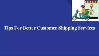 Tips For Better Customer Shipping Services