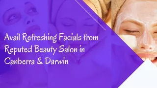 Avail Refreshing Facials from Reputed Beauty Salon in Canberra & Darwin
