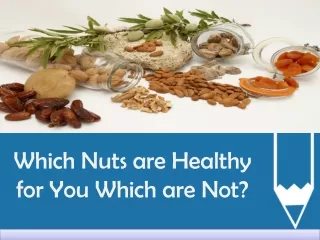 Which Nuts Are Healthy For You Which Are Not?