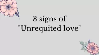 3 signs of Unrequited Love