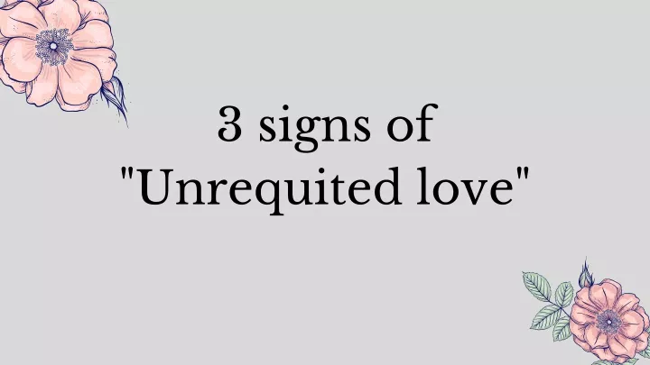 3 signs of unrequited love