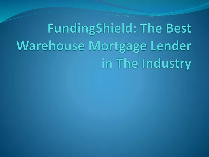 fundingshield the best warehouse mortgage lender in the industry