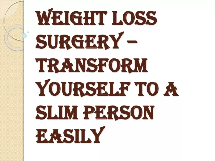 weight loss surgery transform yourself to a slim person easily
